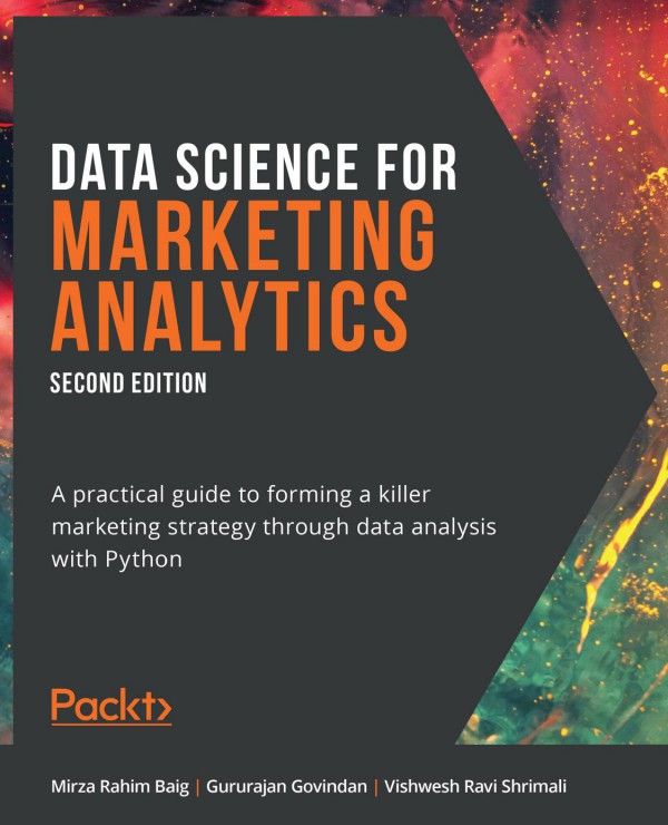 Cover of Data Science for Marketing Analytics A practical guide to forming a killer marketing strategy through data analysis & Python, 2nd Edi