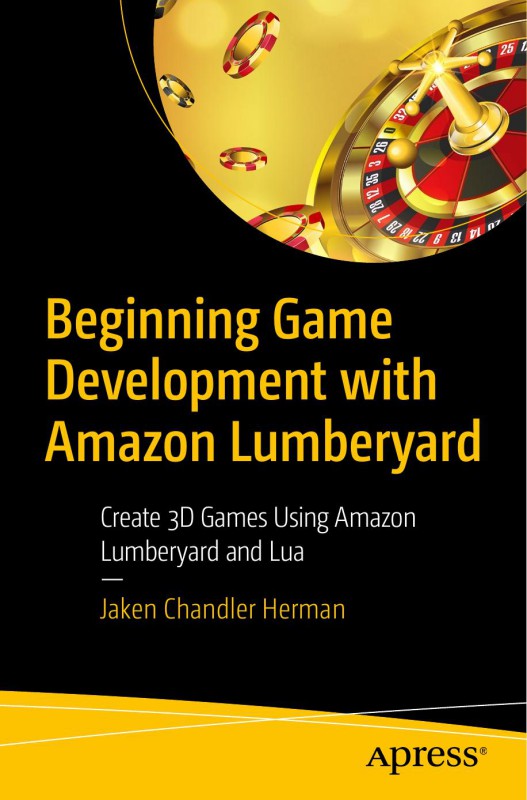 Cover of Beginning Game Development & Amazon Lumberyard Create 3D Games Using Amazon Lumberyard & Lua