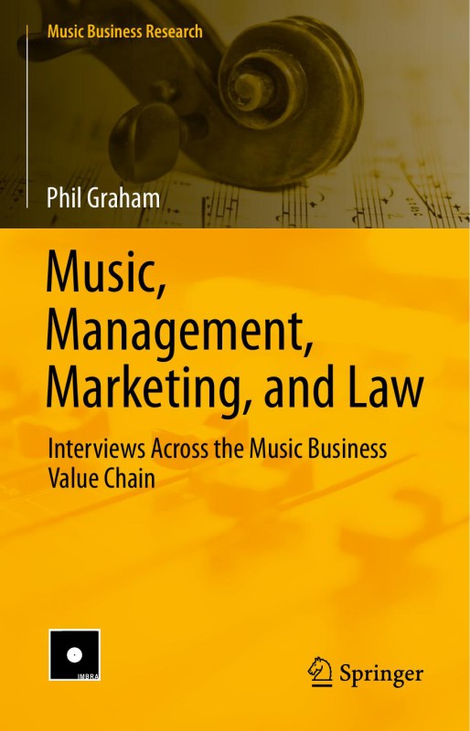 Cover of (Music Business Research) Music, Management, Marketing & Law Interviews Across the Music Business Value Chain