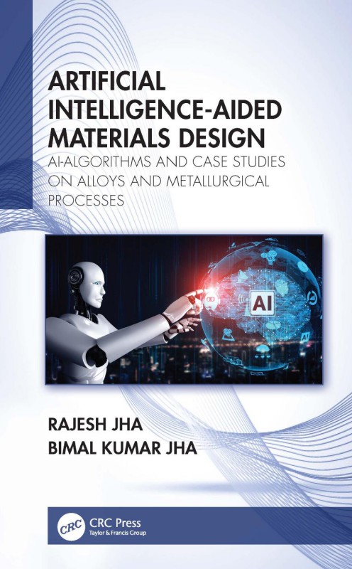 Cover of Artificial Intelligence-Aided Materials Design; AI-Algorithms and Case Studies on Alloys and Metallurgical Processes; 1