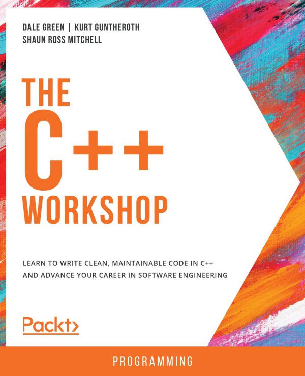 Cover of The the C++ Workshop: Learn to Write Clean, Maintainable Code in C++ and Advance Your Career in Software Engineering