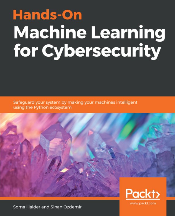 Cover of Hands-On Machine Learning for Cybersecurity Safeguard your system by making your machines intelligent using the Python ecosystem